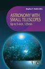 Astronomy with Small Telescopes: Up to 5-Inch, 125mm (Patrick Moore Practical Astronomy) Cover Image