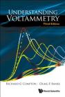 Understanding Voltammetry: 3rd Edition By Richard G. Compton, Craig E. Banks Cover Image
