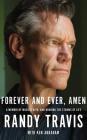 Forever and Ever, Amen: A Memoir of Music, Faith, and Braving the Storms of Life By Randy Travis, Ken Abraham (With), Rory Feek (Read by) Cover Image