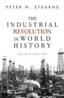 The Industrial Revolution in World History By Peter N. Stearns Cover Image