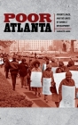 Poor Atlanta: Poverty, Race, and the Limits of Sunbelt Development By Leeann B. Lands Cover Image