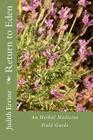 Return to Eden: An Herbal Medicine Field Guide By Angela Katsiri Rhp (Contribution by), Judith M. Ervine Srn Cover Image