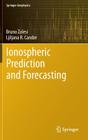 Ionospheric Prediction and Forecasting (Springer Geophysics) By Bruno Zolesi, Ljiljana R. Cander Cover Image