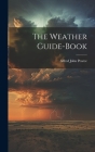 The Weather Guide-Book By Alfred John Pearce Cover Image