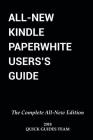 All-New Kindle Paperwhite User's Guide: THE COMPLETE ALL-NEW EDITION: The Ultimate Manual To Set Up, Manage Your E-Reader, Advanced Tips And Tricks Cover Image