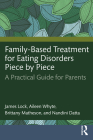 Family-Based Treatment for Eating Disorders Piece by Piece: A Practical Guide for Parents By James Lock, Aileen Whyte, Brittany Matheson Cover Image