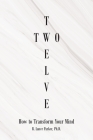 Twelve Two: How to Transform Your Mind By R. Lance Parker Cover Image