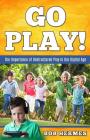 Go Play!: The Importance of Unstructured Play in the Digital Age By Bob Hermes Cover Image