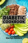 Diabetic Cookbook: Quick and Easy Recipes to Live Better with Diabetes. Appetizers, Side Dishes, Poultry, Beef, and Pork Recipes Cover Image