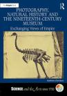 Photography, Natural History and the Nineteenth-Century Museum: Exchanging Views of Empire (Science and the Arts Since 1750) By Kathleen Davidson Cover Image