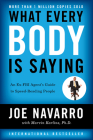 What Every BODY is Saying: An Ex-FBI Agent's Guide to Speed-Reading People By Joe Navarro, Marvin Karlins Cover Image