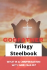 Godfather Trilogy Steelbook: What Is A Conversation With God Called?: River God Trilogy By Lavada Mendelson Cover Image