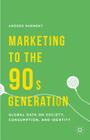 Marketing to the 90s Generation: Global Data on Society, Consumption, and Identity By A. Parment Cover Image