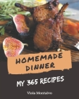My 365 Homemade Dinner Recipes: Greatest Dinner Cookbook of All Time By Viola Montalvo Cover Image