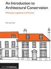 An Introduction to Architectural Conservation: Philosophy, Legislation and Practice Cover Image