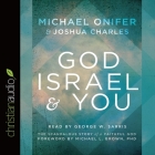 God, Israel and You Lib/E: The Scandalous Story of a Faithful God By Michael Onifer, Joshua Charles, George W. Sarris (Read by) Cover Image