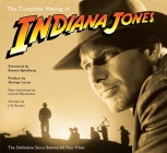 The Complete Making of Indiana Jones: The Definitive Story Behind All Four Films Cover Image
