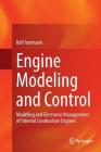 Engine Modeling and Control: Modeling and Electronic Management of Internal Combustion Engines By Rolf Isermann Cover Image