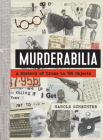 Murderabilia: A History of Crime in 100 Objects Cover Image