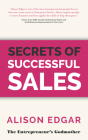 Secrets of Successful Sales By Alison Edgar Cover Image