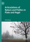 Articulations of Nature and Politics in Plato and Hegel By Vicky Roupa Cover Image