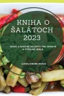 Kniha o salátoch 2023: Nové a chutné recepty pre zdravé a výzivné jedlá By Liana Ondrejková Cover Image