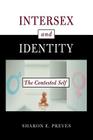 Intersex and Identity: The Contested Self By Sharon E. Preves Cover Image