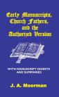 Early Manuscripts, Church Fathers and the Authorized Version with Manuscript Digests and Summaries By J. A. Moorman Cover Image