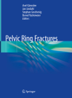 Pelvic Ring Fractures By Axel Gänsslen (Editor), Jan Lindahl (Editor), Stephan Grechenig (Editor) Cover Image