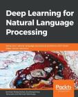 Deep Learning for Natural Language Processing By Karthiek Reddy Bokka, Shubhangi Hora, Tanuj Jain Cover Image