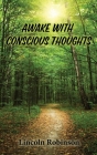 Awake with Conscious Thoughts By Lincoln Robinson Cover Image