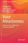 Voice Attractiveness: Studies on Sexy, Likable, and Charismatic Speakers (Prosody) By Benjamin Weiss (Editor), Jürgen Trouvain (Editor), Melissa Barkat-Defradas (Editor) Cover Image