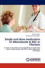 Single Oral Dose Medication of Albendazole & Dec in Filariasis Cover Image