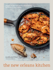 The New Orleans Kitchen: Classic Recipes and Modern Techniques for an Unrivaled Cuisine [A Cookbook] Cover Image