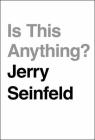 Is This Anything? By Jerry Seinfeld Cover Image