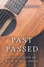Past Passed: A Collection of Rock N' Roll Poems Cover Image
