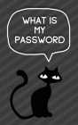 What is My Password: Personal Internet Address and Password Logbook Alphabetical Organizer Book Pocket Size Notebook Cute Black Cat Cover Cover Image