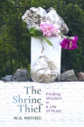 The Shrine Thief By W. A. Mathieu Cover Image