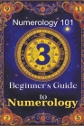 Numerology 101 Beginner's Guide to Numerology Cover Image