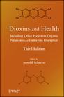 Dioxins and Health Including Other Persistent Organic Pollutants and Endocrine Disruptors By Arnold Schecter (Editor) Cover Image