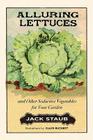 Alluring Lettuces: And Other Seductive Vegetables for Your Garden By Jack E. Staub, Ellen Sheppard Buchert (Illustrator) Cover Image