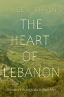 The Heart of Lebanon (Middle East Literature in Translation) By Roger Allen (Translator), Ameen Rihani Cover Image