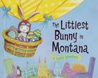 The Littlest Bunny in Montana: An Easter Adventure By Lily Jacobs, Robert Dunn (Illustrator) Cover Image