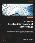 Modern Frontend Development with Node.js: A compendium for modern JavaScript web development within the Node.js ecosystem By Florian Rappl Cover Image