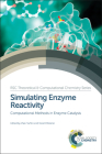 Simulating Enzyme Reactivity: Computational Methods in Enzyme Catalysis (Theoretical and Computational Chemistry #9) By Inaki Tunon (Editor), Vicent Moliner (Editor) Cover Image