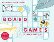 Board Games to Create and Play: Invent 100s of games with friends and family By Kevan Davis, Viviane Schwarz (Illustrator) Cover Image