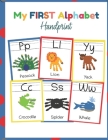My First Alphabet Handprint: ABC Animal Handprint End of the year activity, Ages 3-5, PreK, Kindergarten, Preschool, Gift By Teaching Little Hands Press Cover Image
