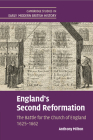 England's Second Reformation: The Battle for the Church of England 1625-1662 (Cambridge Studies in Early Modern British History) By Anthony Milton Cover Image