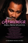Armónica Para Principiantes: 4 en 1- Armónica para principiantes Guía+ Consejos y trucos para tocar la mejor música y canciones de armónica+ Técnic By Evergreen Music Studio Cover Image