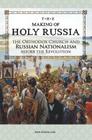 The Making of Holy Russia: The Orthodox Church and Russian Nationalism Before the Revolution Cover Image